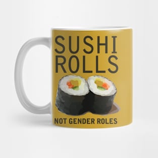 Sushi rolls not gender roles Mug